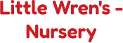 Little Wren's - Nursery
